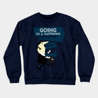 Going to a Happening Crewneck Sweatshirt